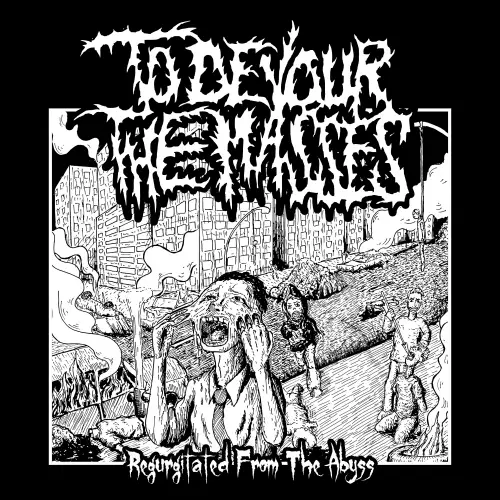 To Devour The Masses : Regurgitated from the Abyss